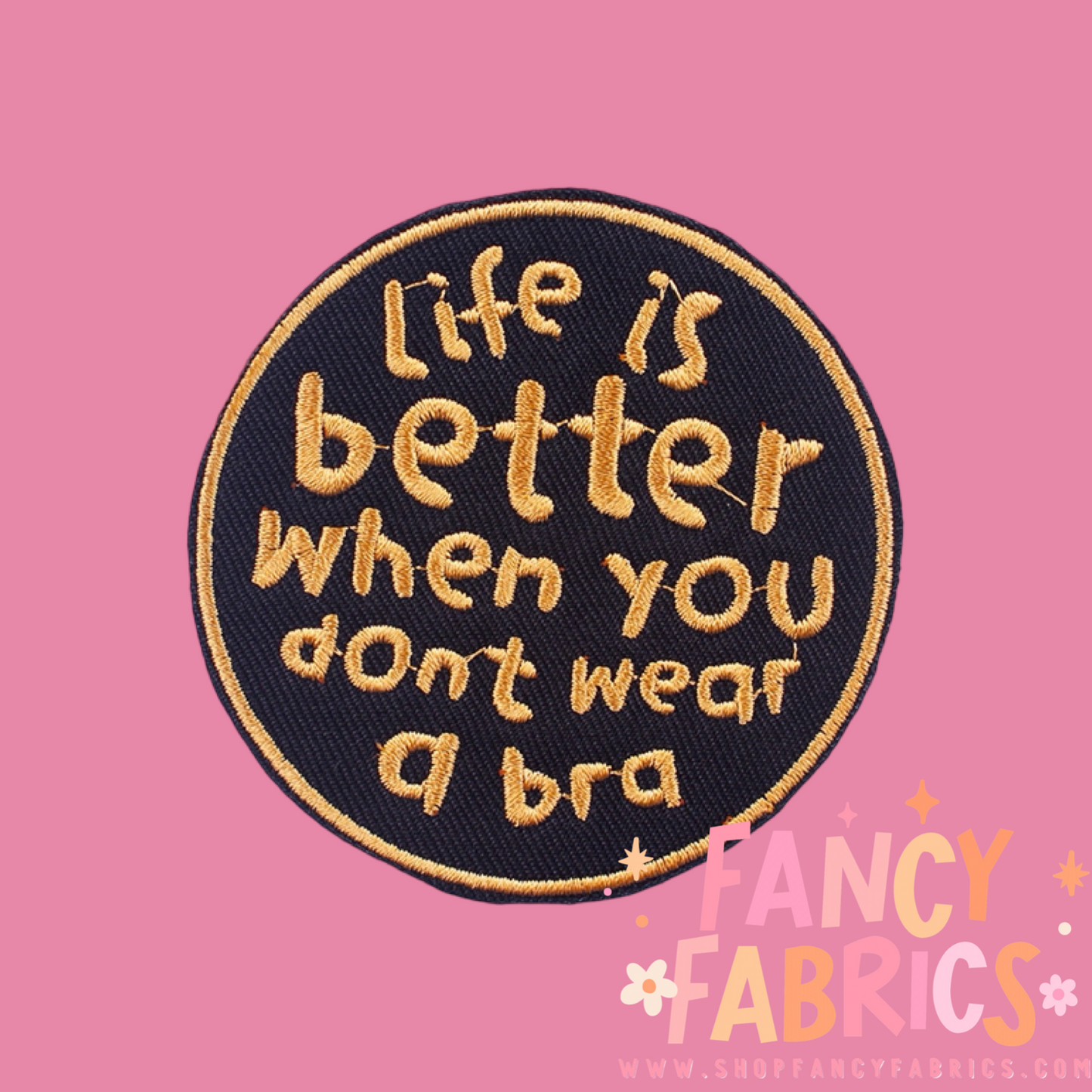 Life is better when you don't wear a bra iron on patch