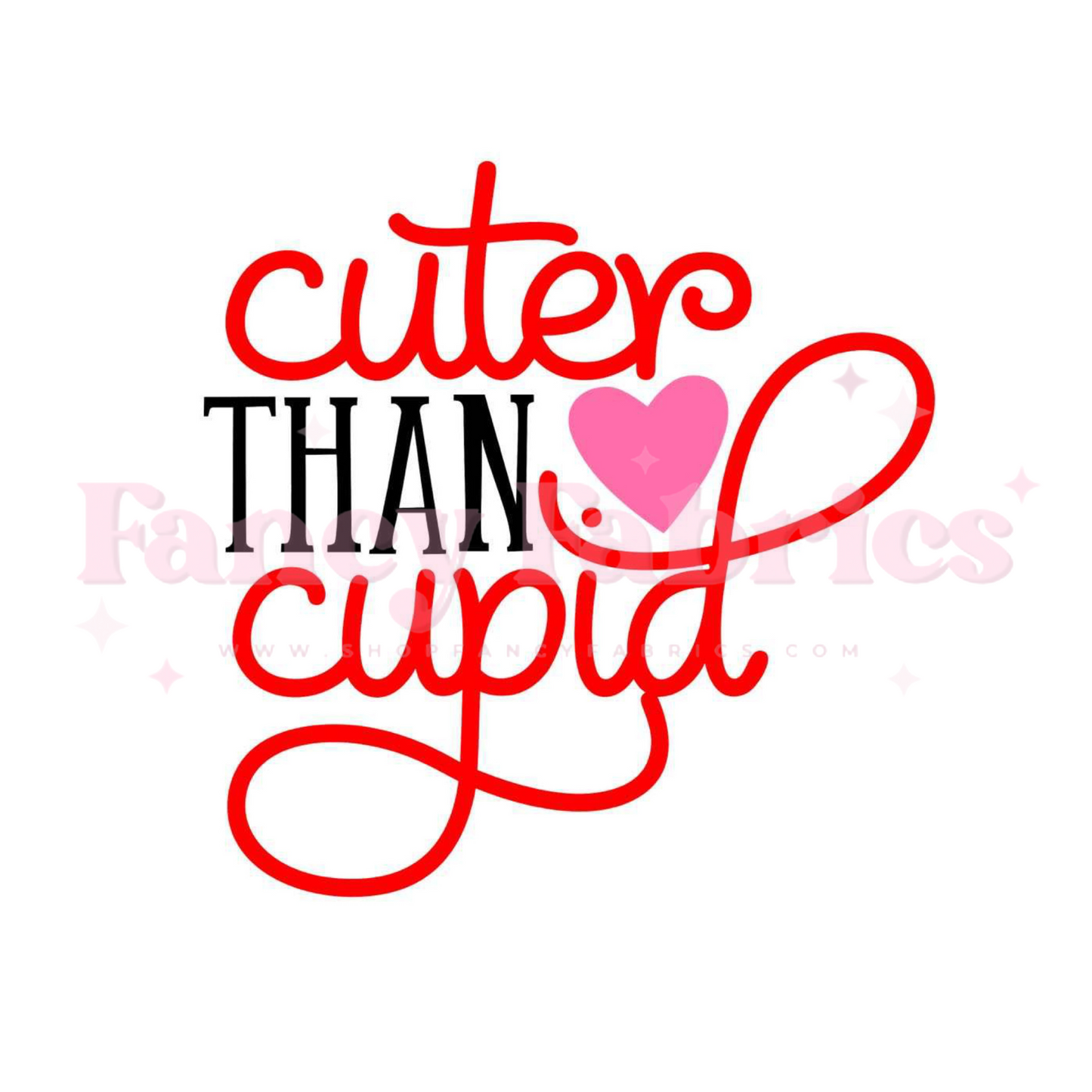 Cuter Than Cupid | Toddler Size | DTF Transfer | Ready To Ship