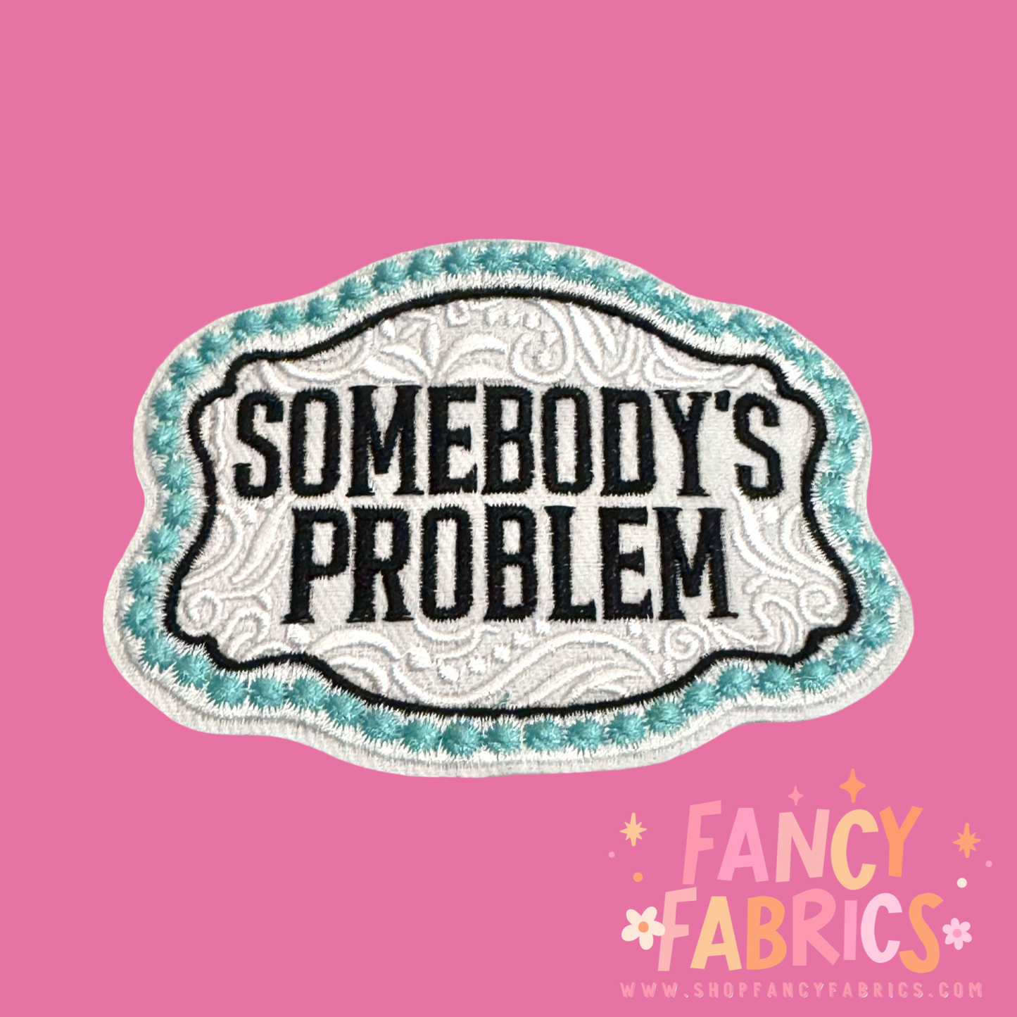 Somebody's Problem (Western) | Iron On Patch