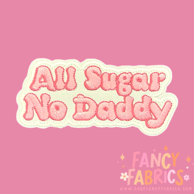 All Sugar No Daddy | Iron On Patch