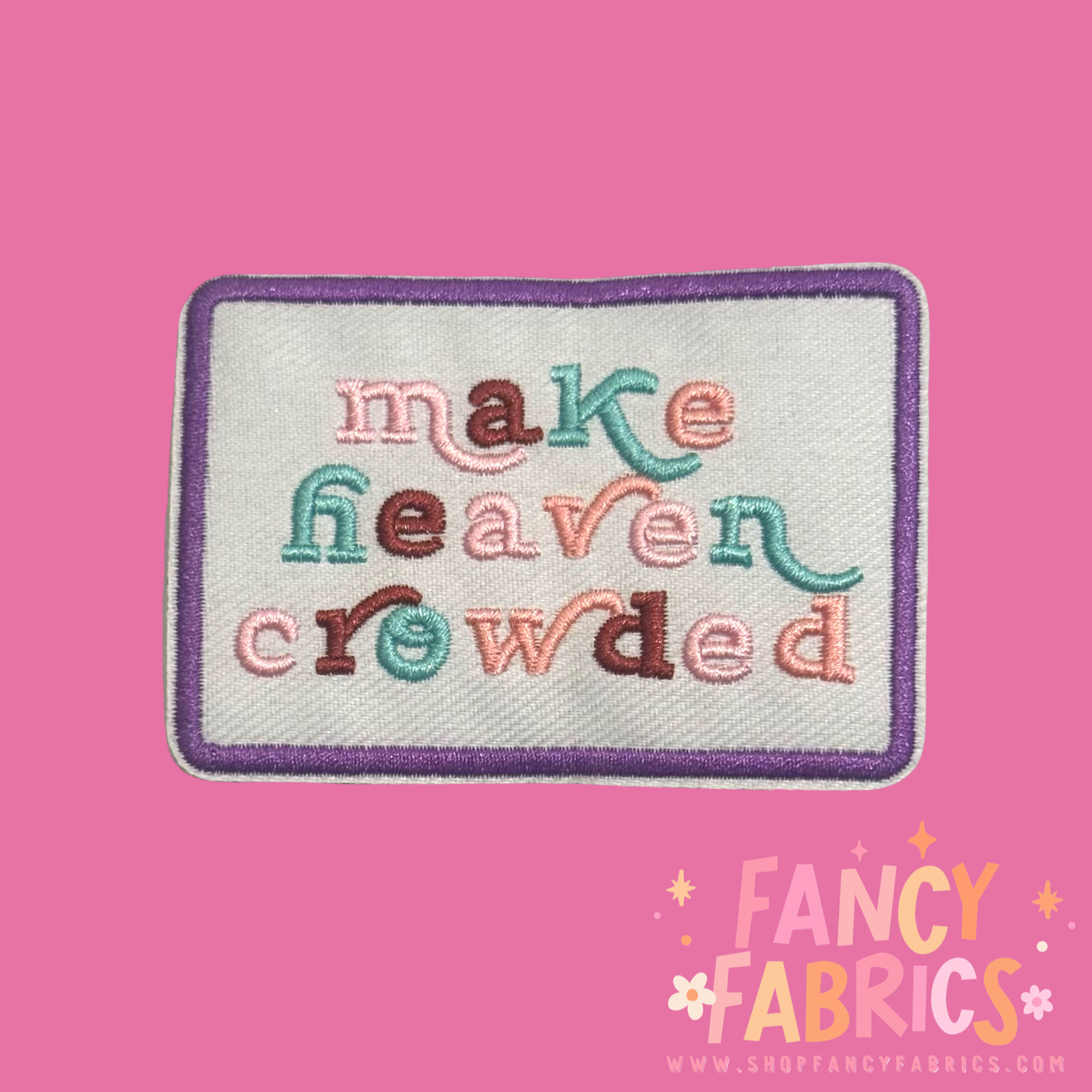 Make Heaven Crowded | Iron On Patch