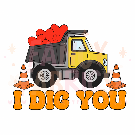 I Dig You | Toddler Size | DTF Transfer