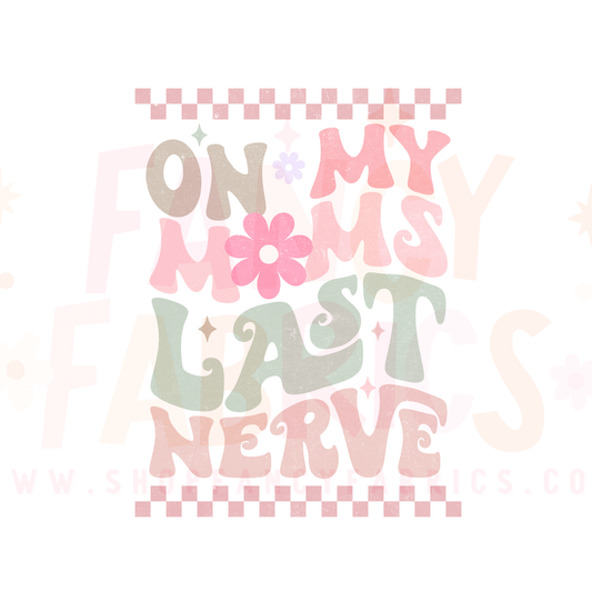 Mom's Last Nerve | Child Size | DTF Transfer