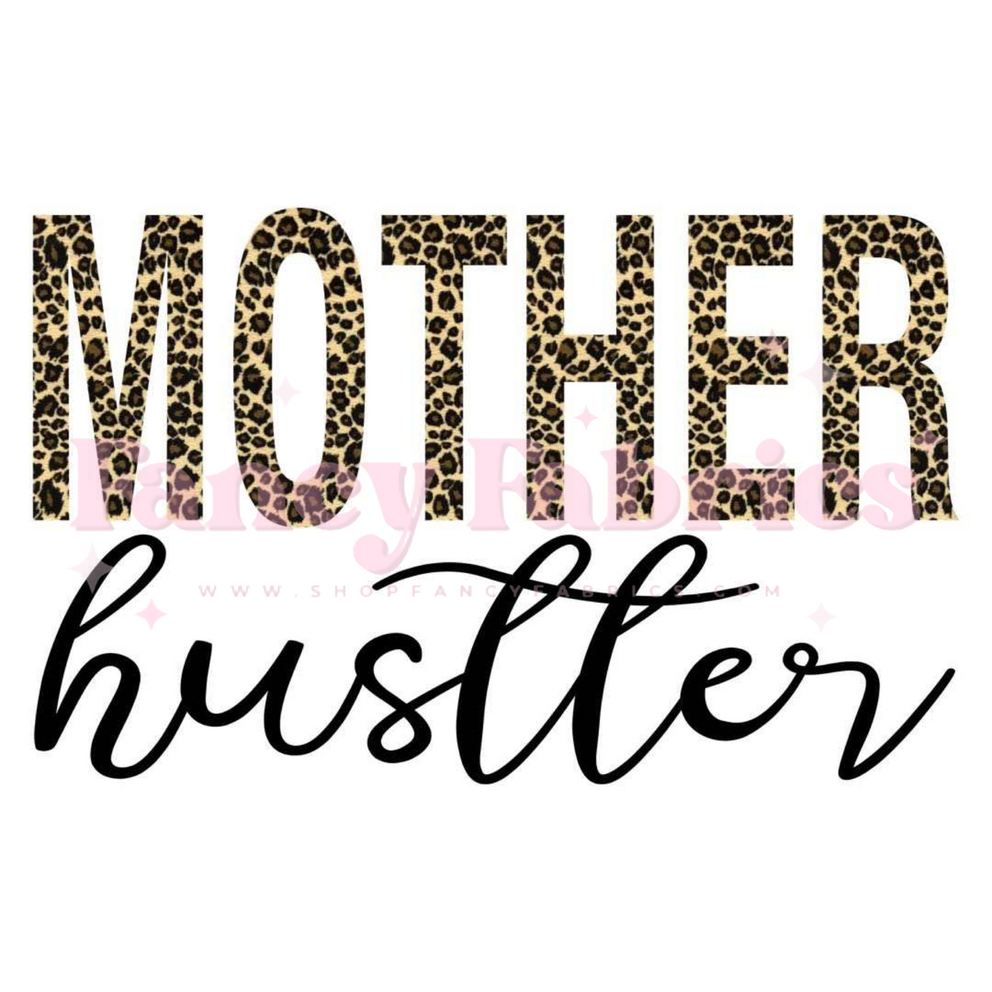 Mother Hustler | Adult Size | DTF Transfer | Ready To Ship