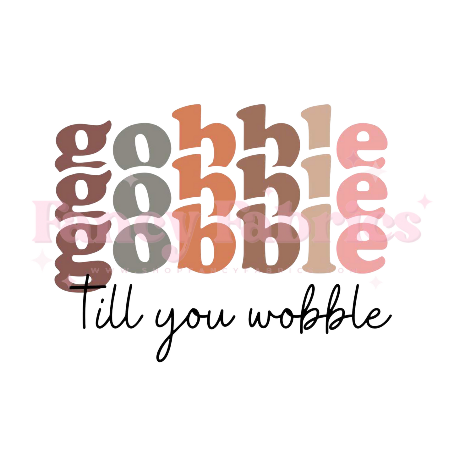 Gobble Til You Wobble | Child Size | DTF Transfer