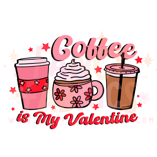 Coffee Is My Valentine | Adult Size | DTF Transfer | Ready To Ship