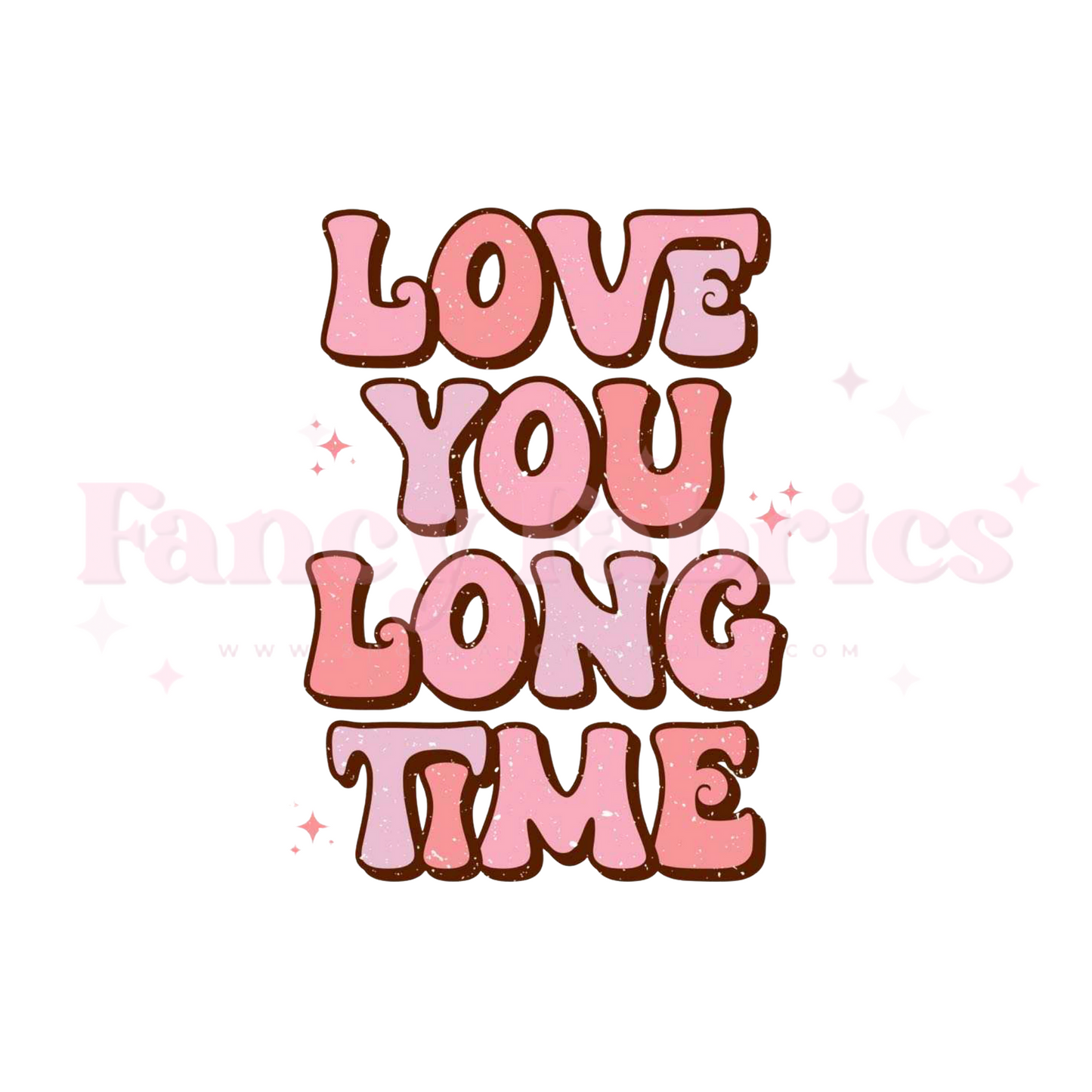 Love You Long Time | Child Size | DTF Transfer