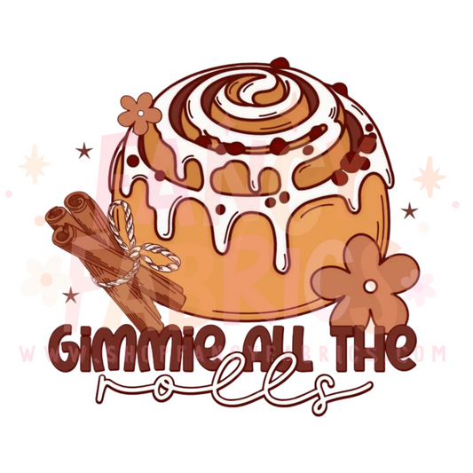 Gimme All The Rolls | Child Size | DTF Transfer