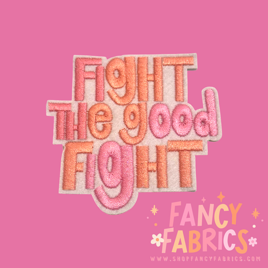Fight The Good Fight | Iron On Patch