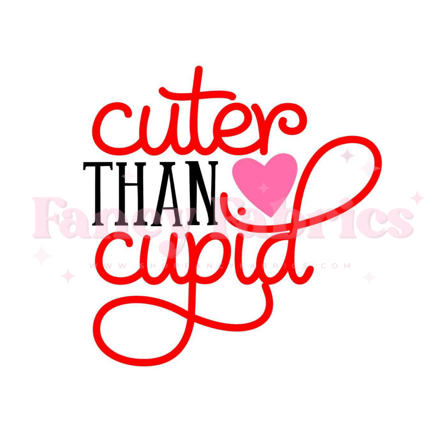 Cuter Than Cupid | Child Size | DTF Transfer