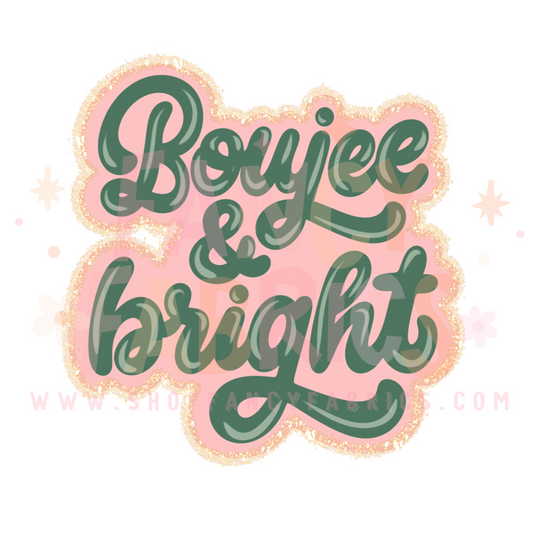 Boujee & Bright | Child Size | DTF Transfer
