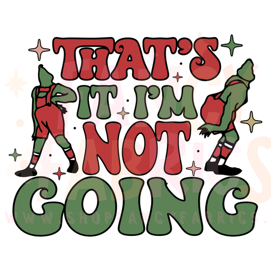 I'm Not Going (Red/Green) | Toddler Size | DTF Transfer