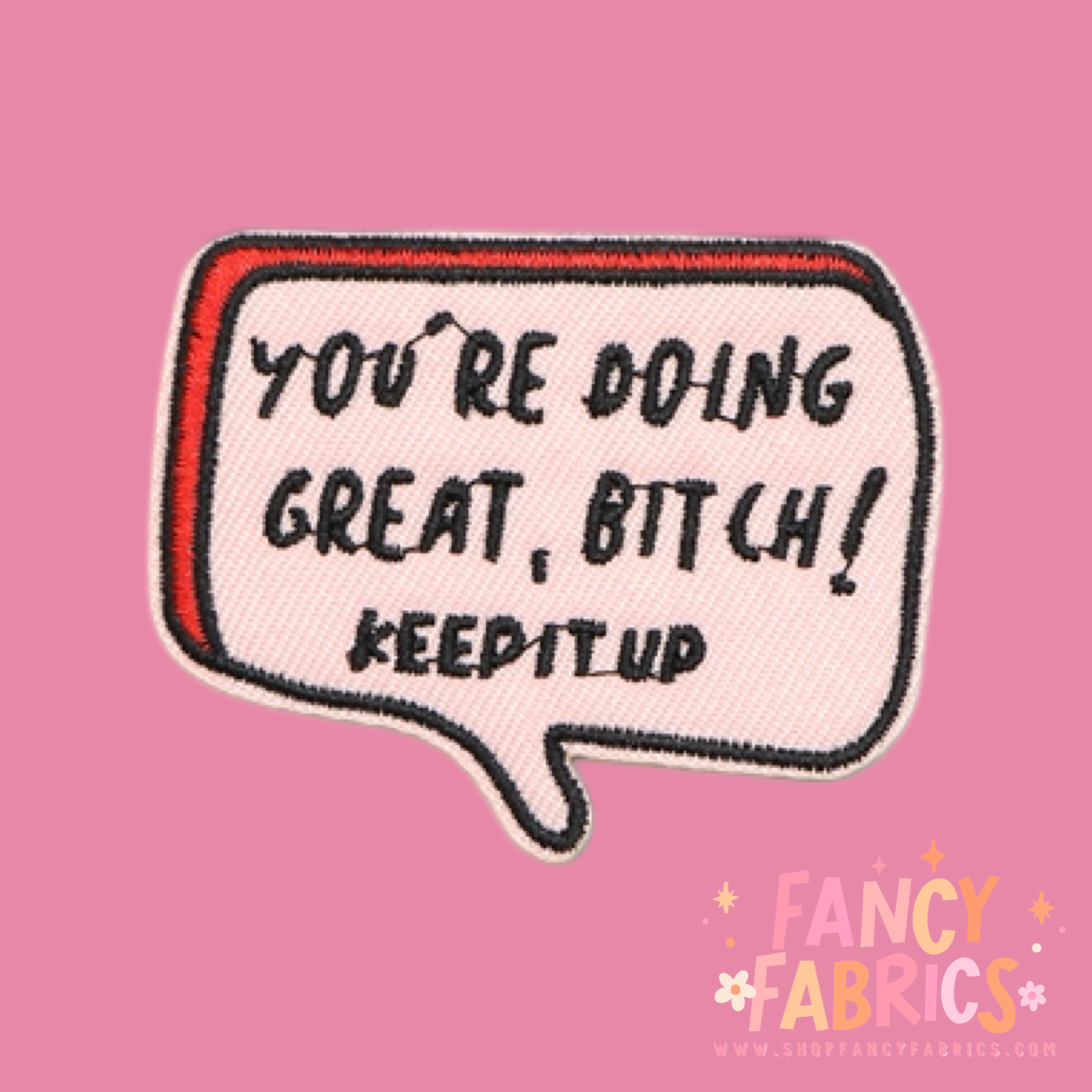 You're doing great, bitch! keep it up iron on patch