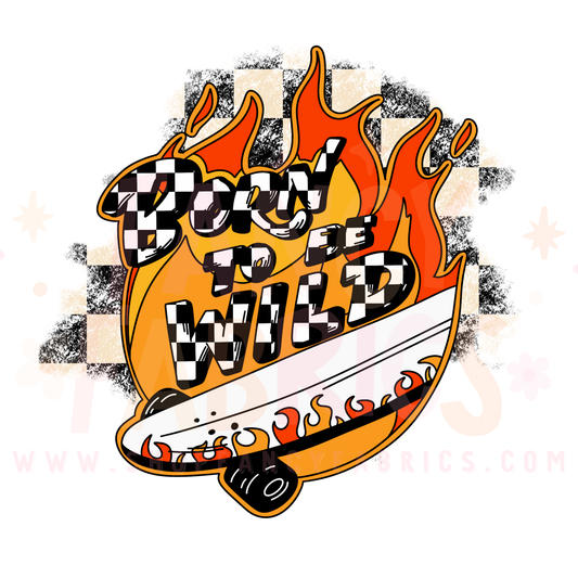 Born To Be Wild | Child Size | DTF Transfer