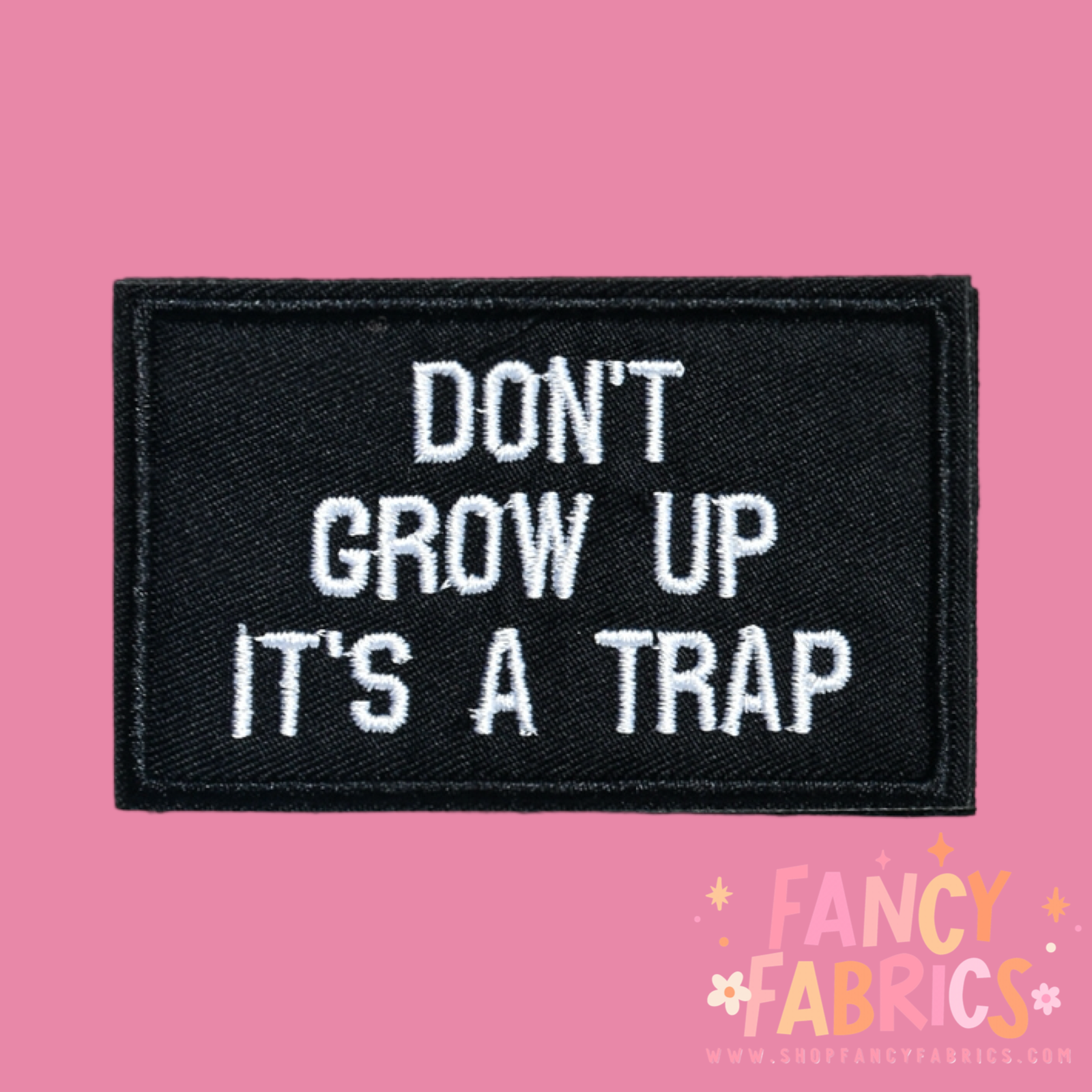 Don't Grow Up It's A Trap Iron on Patch