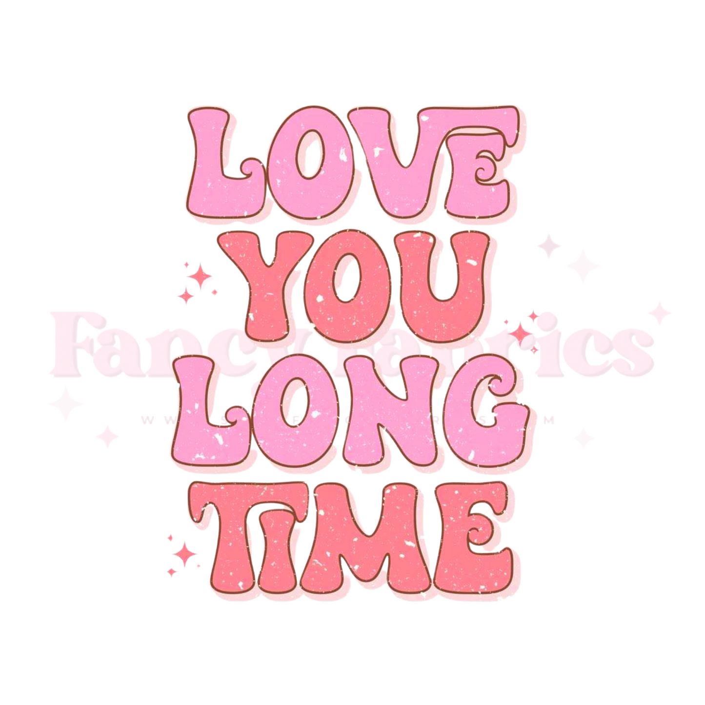 Love You Long Time (Light) | Child Size | DTF Transfer