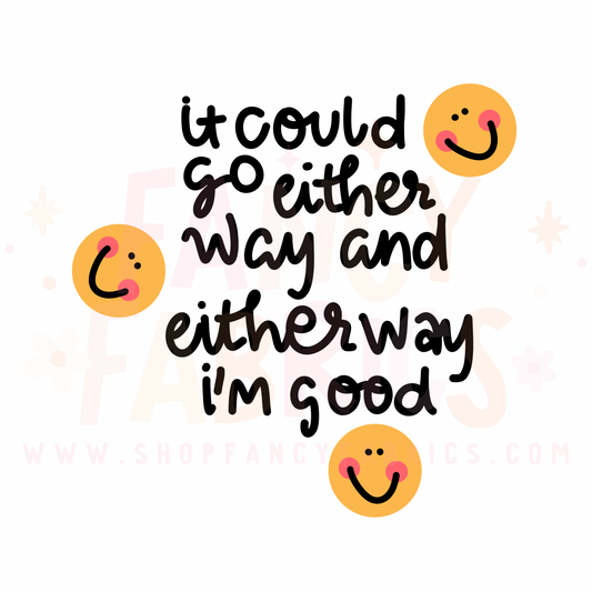 Either Way I'm Good  | Child Size | DTF Transfer