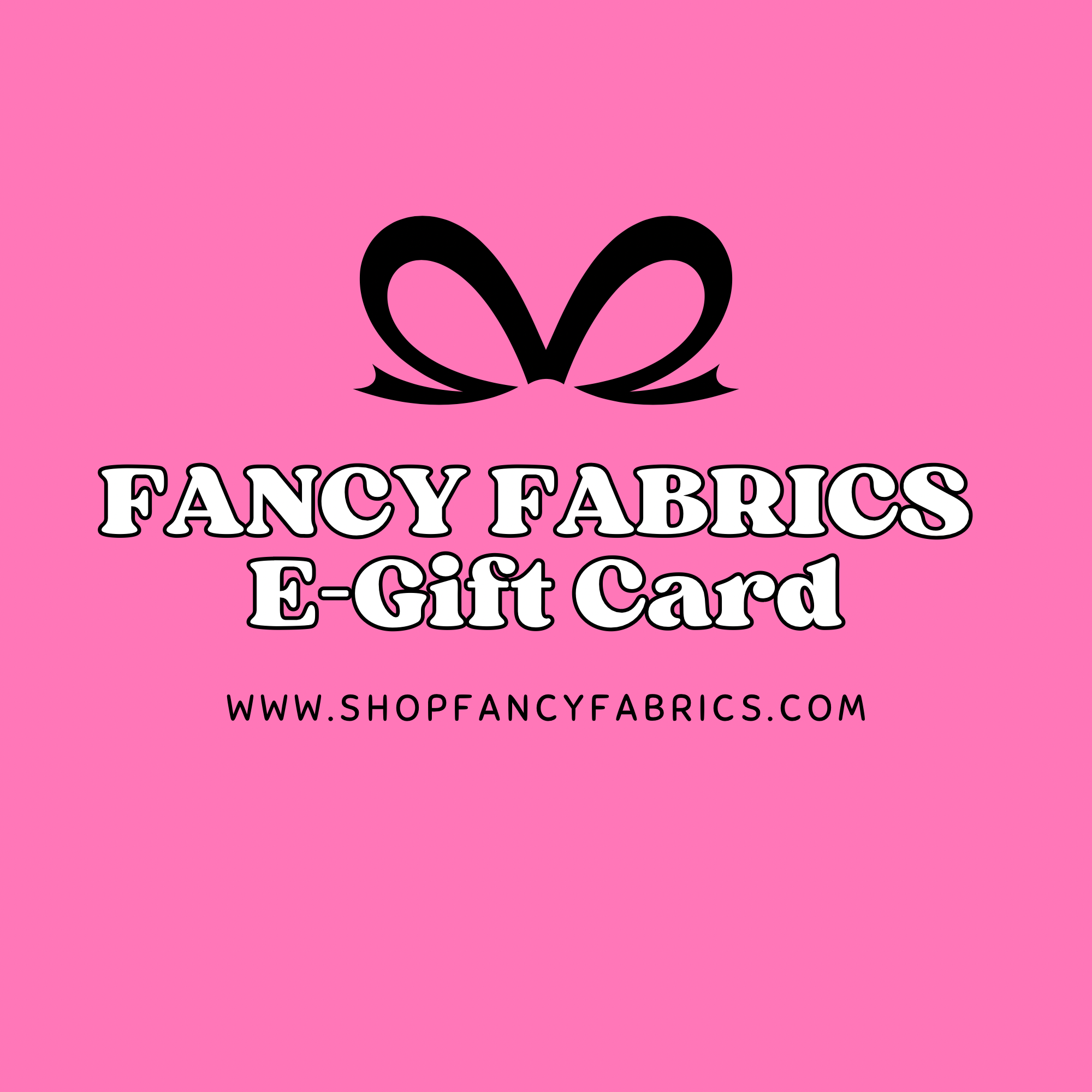 Fancy Fabrics Gift Card | E-Gift Card | Promo Code