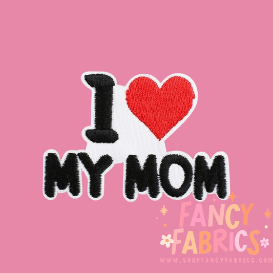 I Love My Mom Iron on Patch