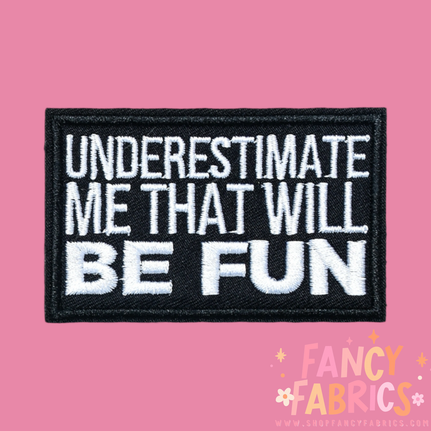 Underestimate Me | Iron On Patch