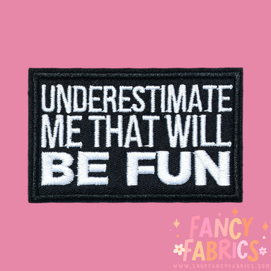 Underestimate Me | Iron On Patch