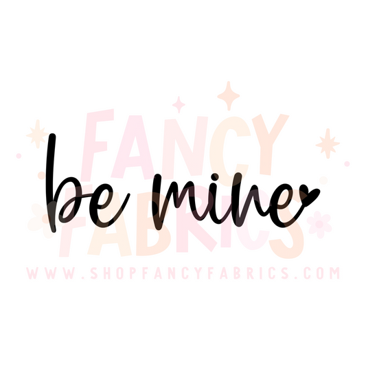 Be Mine | Adult Size | DTF Transfer | Ready To Ship