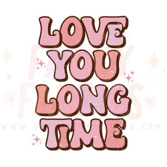 Love You Long Time (Dark) | Child Size | DTF Transfer