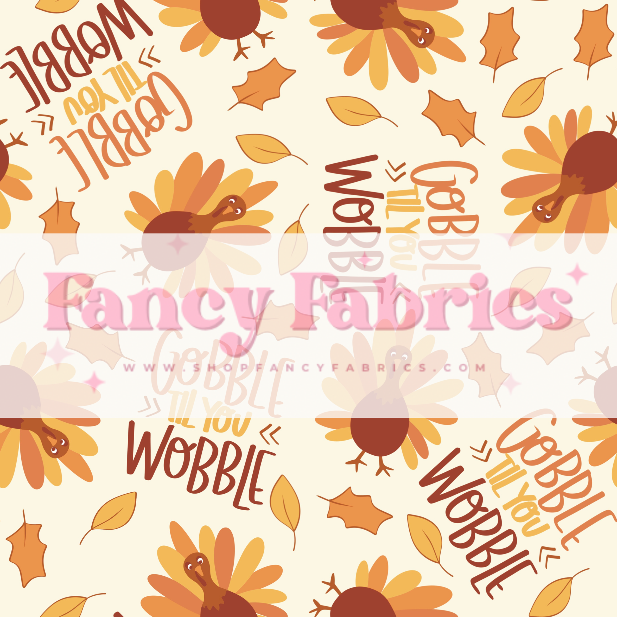 Gobble Til You Wobble | PREORDER | By The Yard